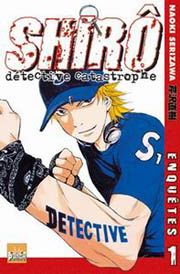 Shiro, Détective catastrophe